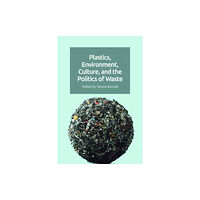 Edinburgh university press Plastics, Environment, Culture, and the Politics of Waste (inbunden, eng)