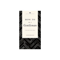 Thomas nelson publishers How to Be a Gentleman Revised and   Expanded (häftad, eng)