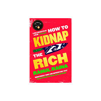 Little, Brown Book Group How to Kidnap the Rich (inbunden, eng)