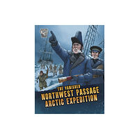 Capstone Global Library Ltd The Vanished Northwest Passage Arctic Expedition (inbunden, eng)