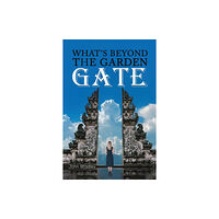 Austin Macauley Publishers What's Beyond the Garden Gate (häftad, eng)