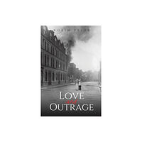 Austin Macauley Publishers Love and Outrage (häftad, eng)