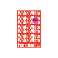 Simon & Schuster Ltd White Feminism (häftad, eng)