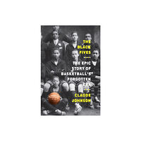 Abrams The Black Fives: The Epic Story of Basketball’s Forgotten Era (inbunden, eng)