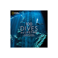 NATIONAL GEOGRAPHIC SOCIETY 100 Dives of a Lifetime (inbunden, eng)