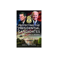 Pen & Sword Books Ltd Protecting the Presidential Candidates (inbunden, eng)