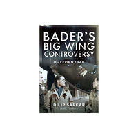 Pen & Sword Books Ltd Bader s Big Wing Controversy (inbunden, eng)