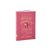 Union Square & Co. Alice's Adventures in Wonderland and Through the Looking-Glass (Barnes & Noble Collectible Editions) (häftad, eng)