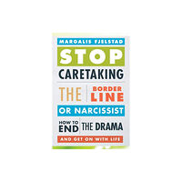 Rowman & littlefield Stop Caretaking the Borderline or Narcissist (häftad, eng)