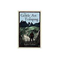 Bloomsbury Publishing PLC The Gentle Art of Tramping (inbunden, eng)
