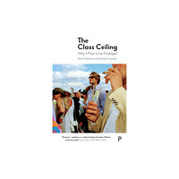 Bristol University Press The Class Ceiling (häftad, eng)