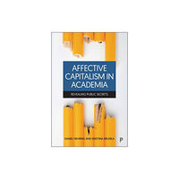 Bristol University Press Affective Capitalism in Academia (inbunden, eng)