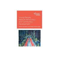 Bristol University Press Young People, Radical Democracy and Community Development (häftad, eng)