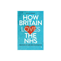 Bristol University Press How Britain Loves the NHS (häftad, eng)