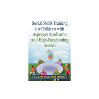 Guilford Publications Social Skills Training for Children with Asperger Syndrome and High-Functioning Autism (häftad, eng)