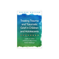 Guilford Publications Treating Trauma and Traumatic Grief in Children and Adolescents, Second Edition (inbunden, eng)