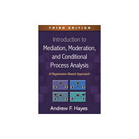 Guilford Publications Introduction to Mediation, Moderation, and Conditional Process Analysis, Third Edition (inbunden, eng)