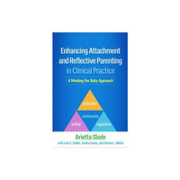 Guilford Publications Enhancing Attachment and Reflective Parenting in Clinical Practice (inbunden, eng)