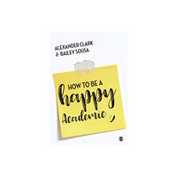 Sage Publications Ltd How to Be a Happy Academic (häftad, eng)