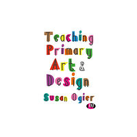 Sage Publications Ltd Teaching Primary Art and Design (häftad, eng)