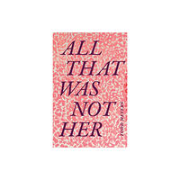 Duke university press All That Was Not Her (häftad, eng)