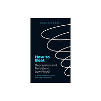 Little, Brown Book Group How to Beat Depression and Persistent Low Mood (häftad, eng)