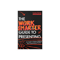 Little, Brown Book Group The Work Smarter Guide to Presenting (häftad, eng)