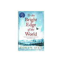 Headline Publishing Group To the Bright Edge of the World (häftad, eng)
