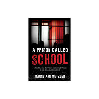 Rowman & littlefield A Prison Called School (häftad, eng)