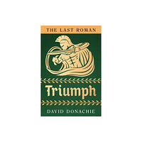 Globe Pequot Press The Last Roman: Triumph (häftad, eng)