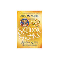 Headline Publishing Group Six Tudor Queens: Anna of Kleve, Queen of Secrets (häftad, eng)