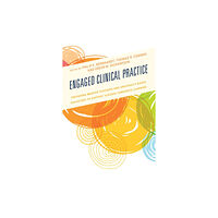 Rowman & littlefield Engaged Clinical Practice (häftad, eng)