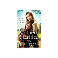 Headline Publishing Group A Mother's Sacrifice (inbunden, eng)