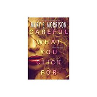 Kensington Publishing Careful What You Click For (häftad, eng)