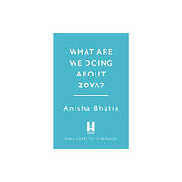 Headline Publishing Group What Are We Doing About Zoya? (häftad, eng)
