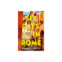 Headline Publishing Group Six Days In Rome (häftad, eng)