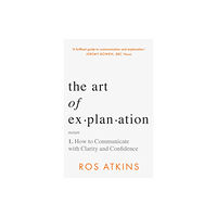 Headline Publishing Group The Art of Explanation (inbunden, eng)