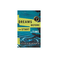 Amazon Publishing Dreams Before the Start of Time (häftad, eng)