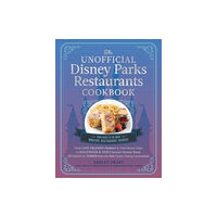 Adams Media Unofficial Disney Parks Restaurants Cookbook (inbunden, eng)