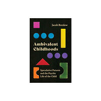 University of Minnesota Press Ambivalent Childhoods (häftad, eng)