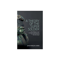 Manchester university press A Theory of the Super Soldier (häftad, eng)