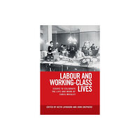 Manchester university press Labour and Working-Class Lives (häftad, eng)