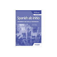 Hodder Education Spanish ab initio for the IB Diploma Grammar and Skills Workbook (häftad, eng)