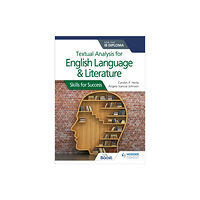 Hodder Education Textual analysis for English Language and Literature for the IB Diploma (häftad, eng)