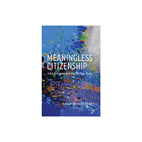 University of Minnesota Press Meaningless Citizenship (häftad, eng)