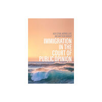 John Wiley And Sons Ltd Immigration in the Court of Public Opinion (häftad, eng)
