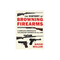 Skyhorse The History of Browning Firearms (häftad, eng)