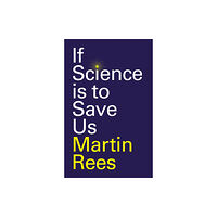 John Wiley And Sons Ltd If Science is to Save Us (inbunden, eng)