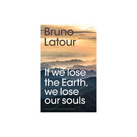 John Wiley And Sons Ltd If we lose the Earth, we lose our souls (häftad, eng)