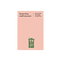 Manchester university press Stories from Small Museums (häftad, eng)